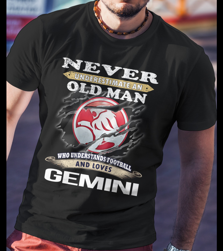 Never Underestimate An Old Man Who Understands Football And Loves Gemini T-Shirt