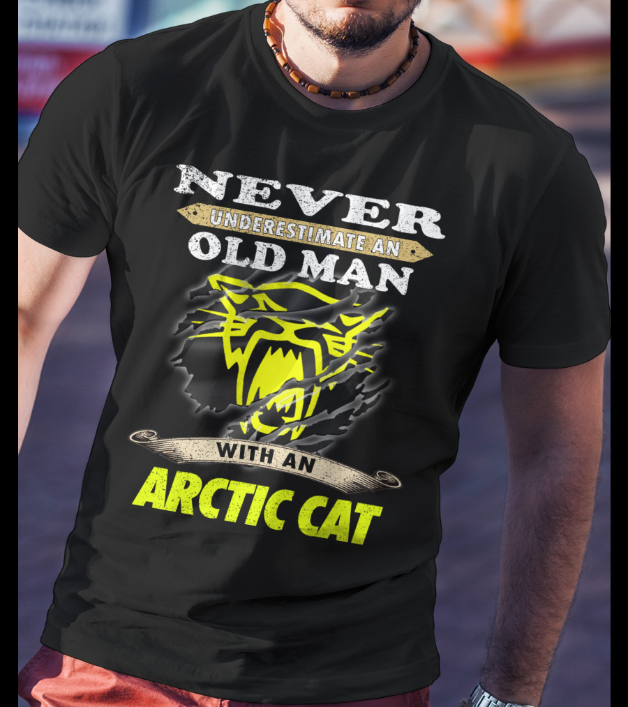 Never Underestimate An Old Man With An Arctic Cat T-Shirt