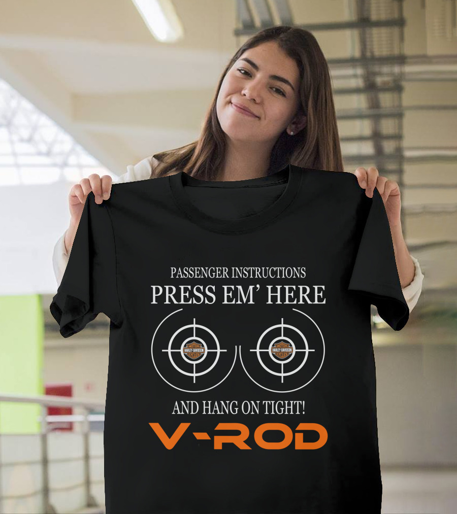 Passenger Instructions Press Em' Here V-Rod Harley Davidson And Hang On Tight! T-Shirt