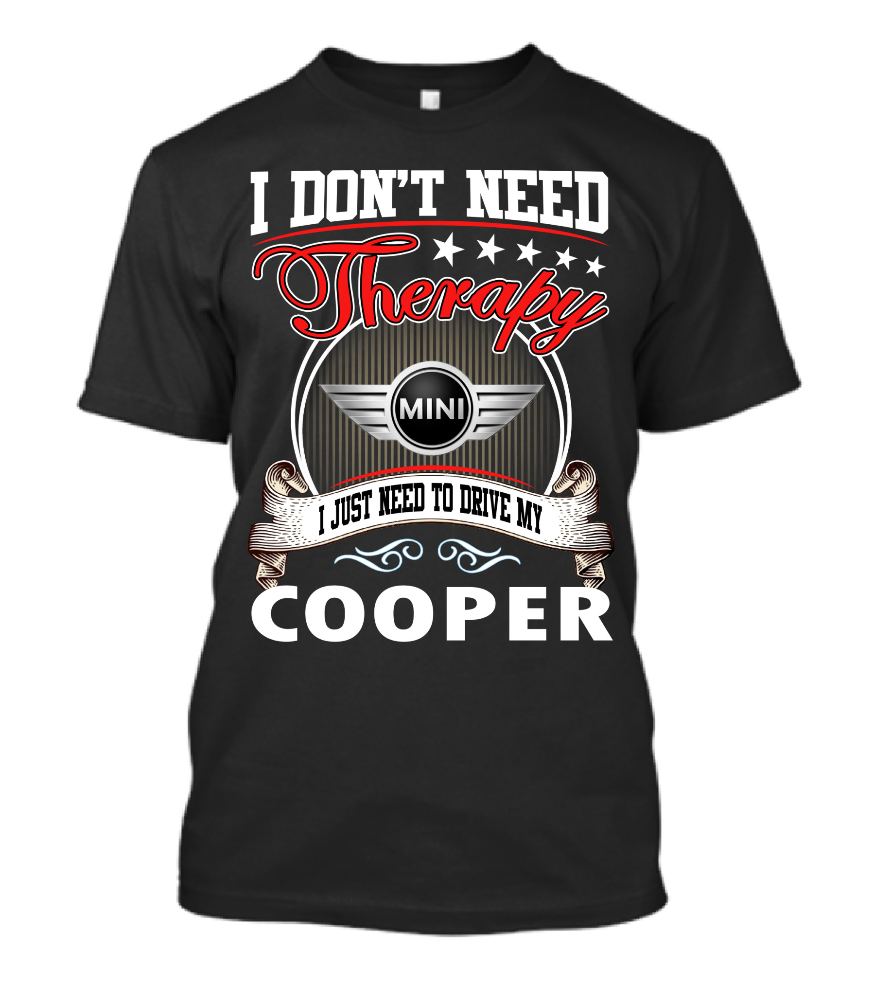 I Don't Need Therapy Just Need To Drive My Mini Cooper T-Shirt