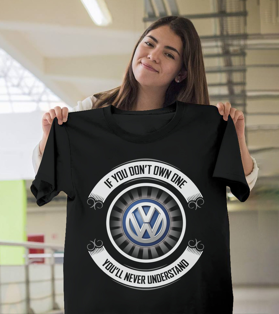 Volkswagen Beetle 11 If You Don't Own One You'll Never Understand T-Shirt