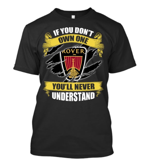 If You Don't Own One Rover You'll Never Understand T-Shirt