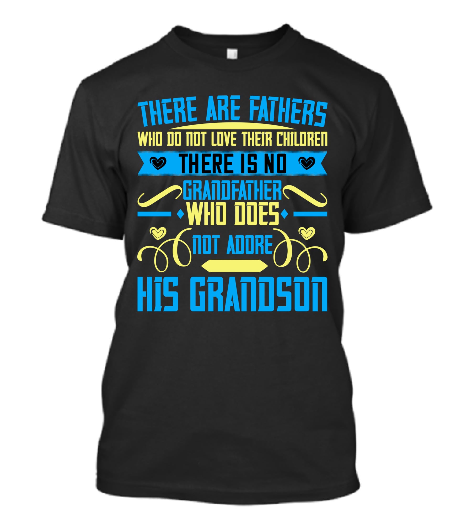 There Are Fathers Who Do Not Love Their Children There Is No Grandfather Who Does Not Adore His Grandson T-Shirt