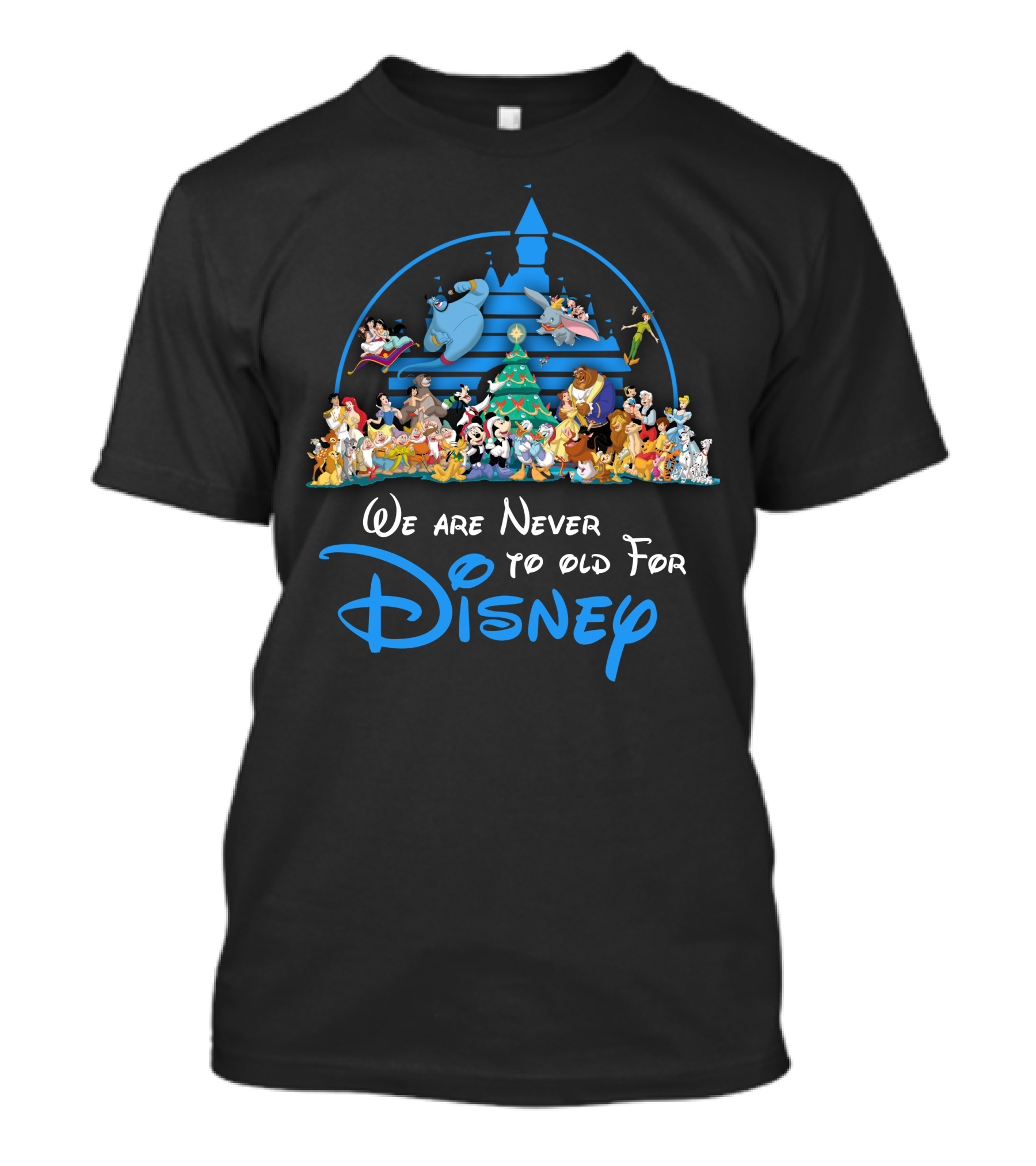 We Are Never Too Old For Disney Only Today Mou4 T-Shirt