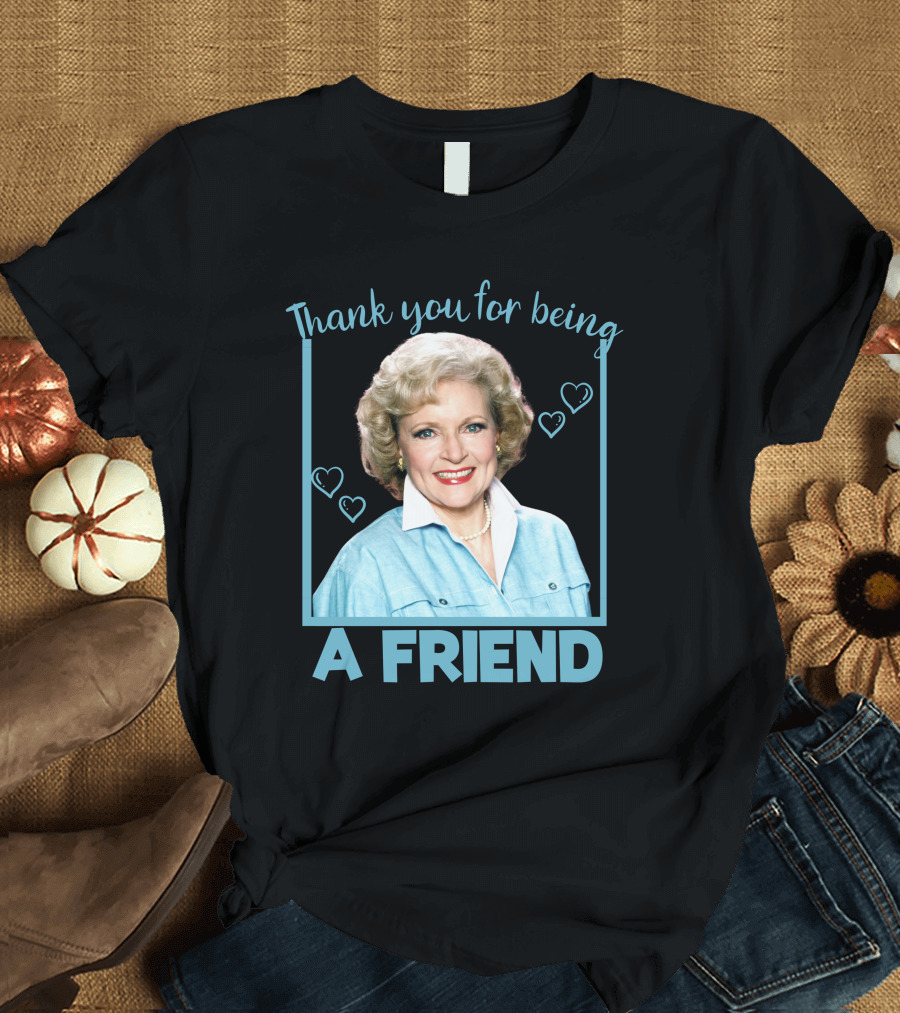 Thank You For Being A Friend Betty1 T-Shirt