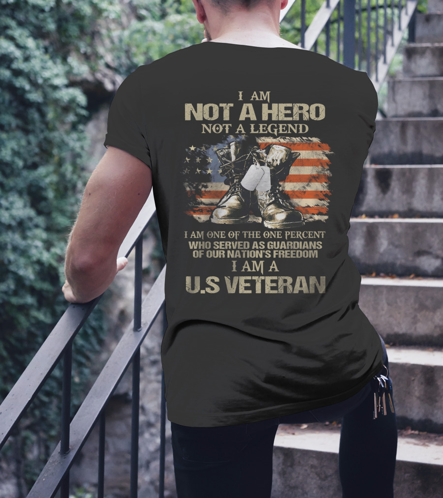 I Am Not A Hero Not A Legend U.S Veteran Guardians Of Our Nation's Freedom T-Shirt