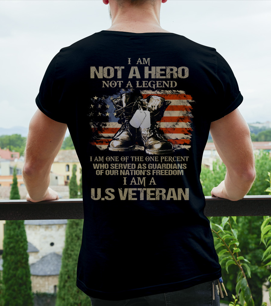 I Am Not A Hero Not A Legend U.S Veteran Guardians Of Our Nation's Freedom T-Shirt