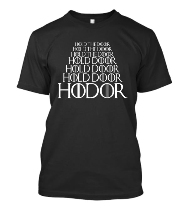 Hodor Hold The Door Game Of Thrones Inspired Text T-Shirt