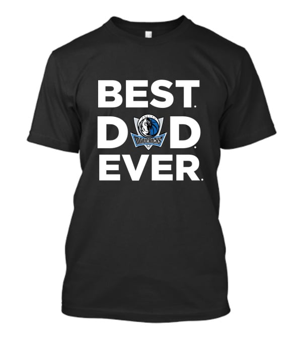 Best Dallas Mavericks Dad Ever Mavericks T-Shirt