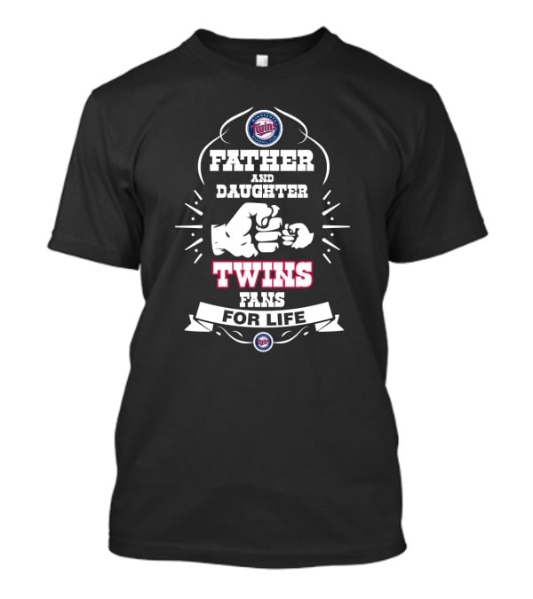 Father And Daughter Twins Fans For Life Minnesota Twins Supporters T-Shirt