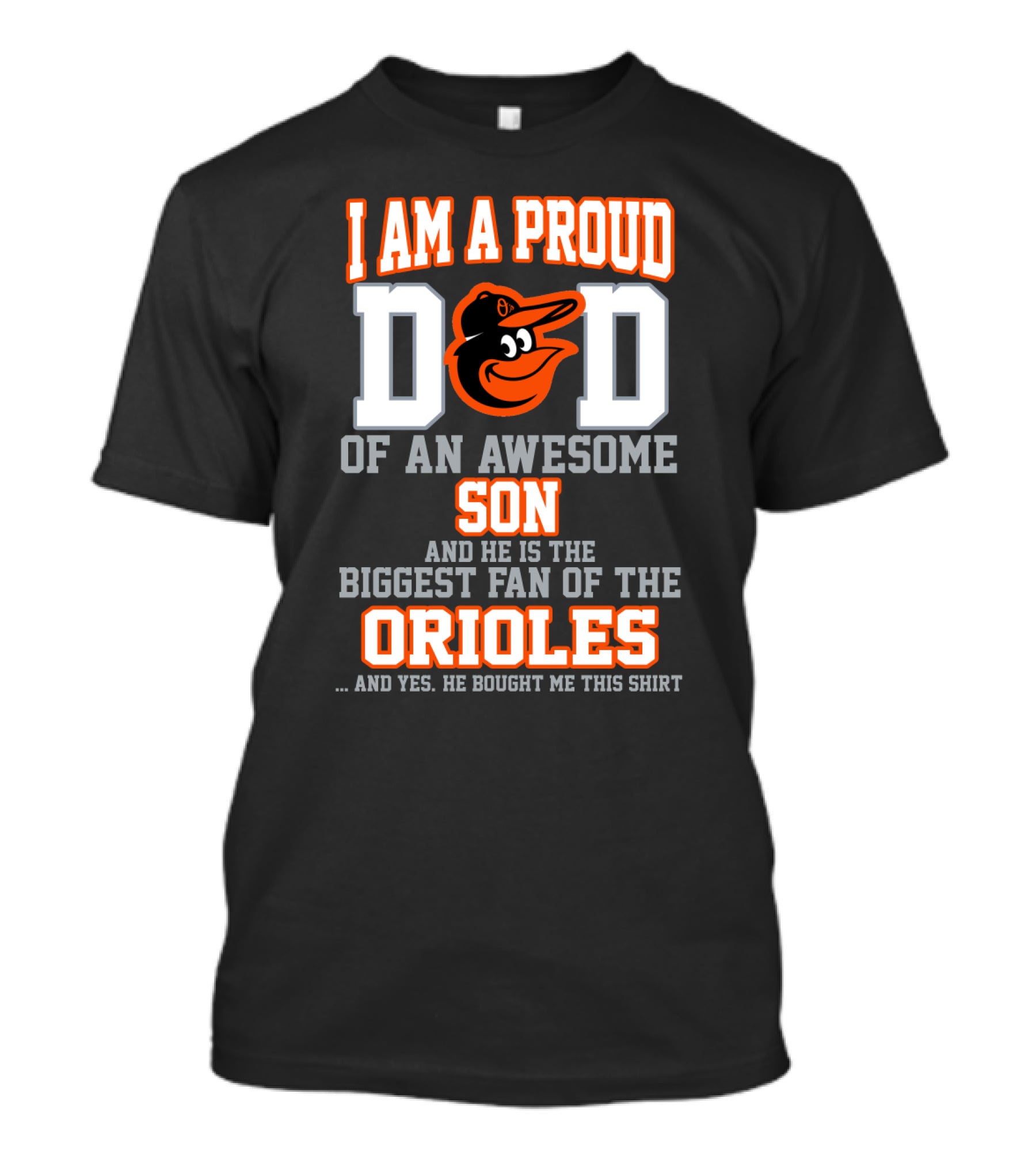 I Am A Proud Dad Of An Awesome Son Biggest Fan Of The Orioles T-Shirt