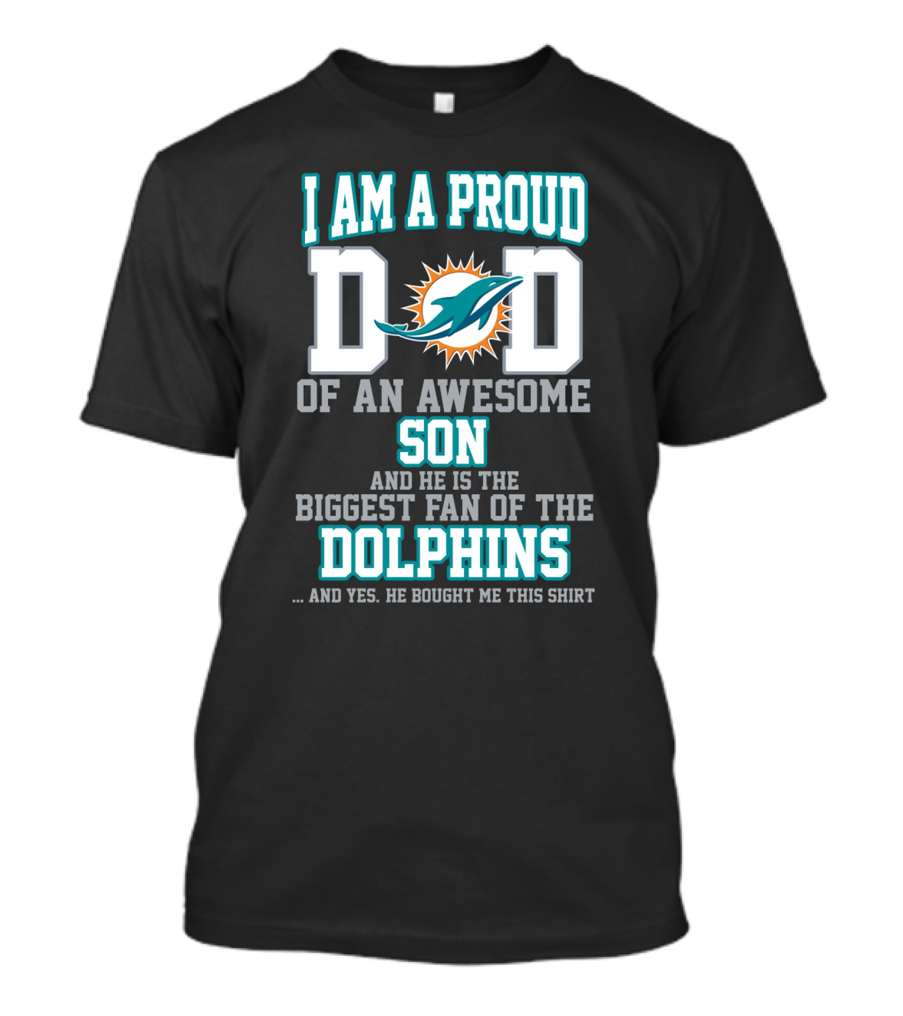 I Am A Proud Dad Of An Awesome Son Biggest Fan Of The Dolphins T-Shirt