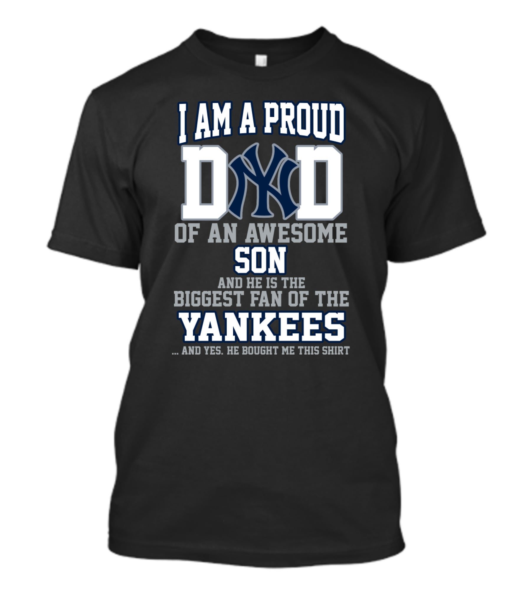 I Am A Proud Dad Of An Awesome Son Biggest Fan Of The Yankees T-Shirt