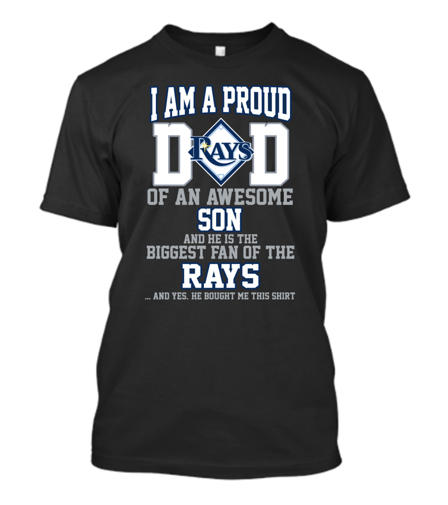 I Am A Proud Dad Of An Awesome Son And He Is The Biggest Fan Of The Rays T-Shirt