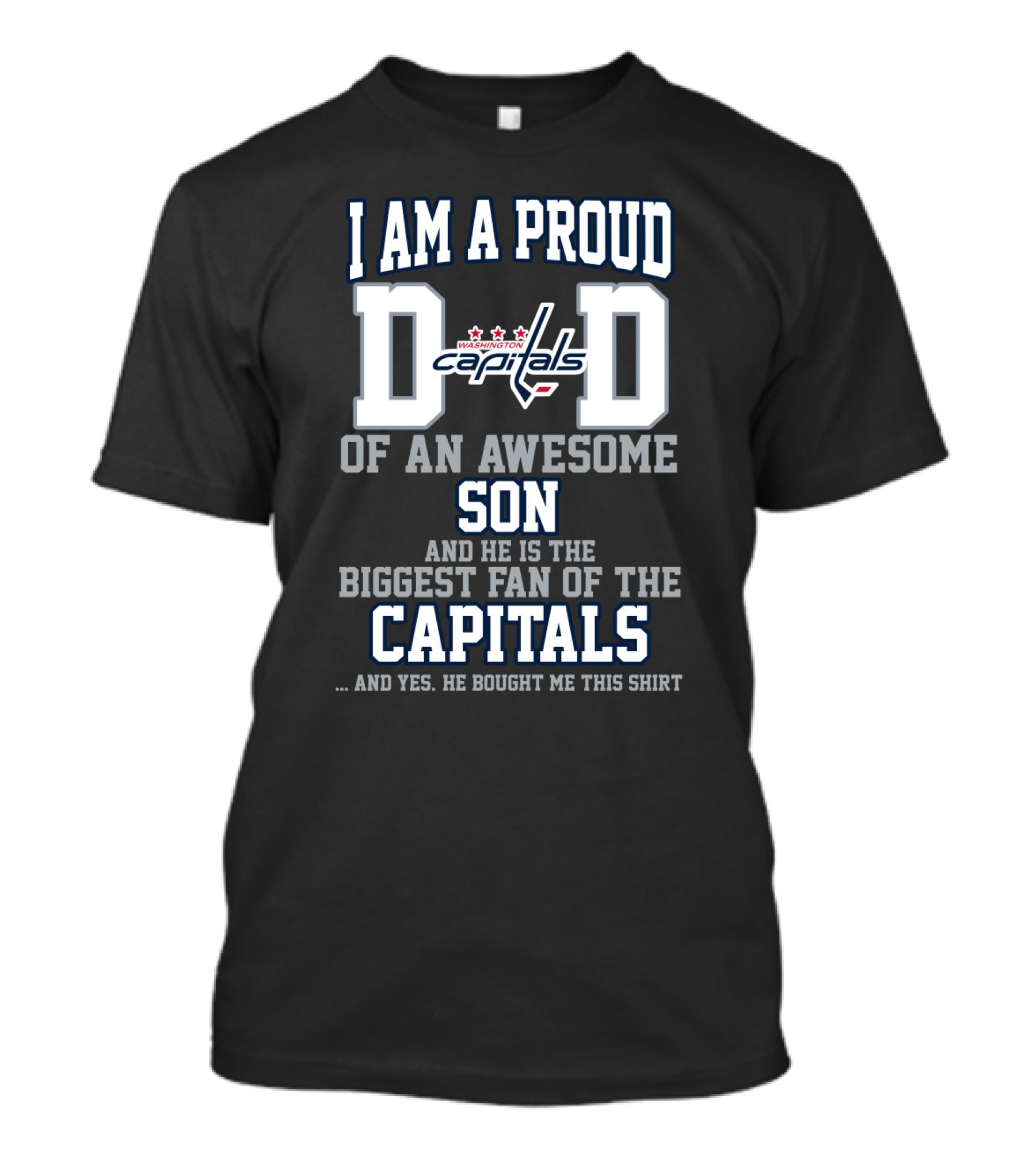 I Am A Proud Dad Of An Awesome Son And He Is The Biggest Fan Of The Capitals Washington Capitals T-Shirt