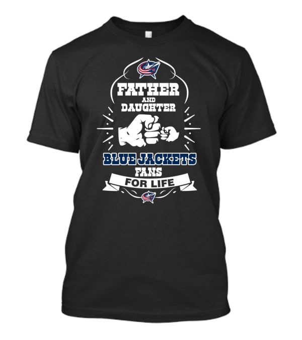 Father And Daughter Blue Jackets Fans For Life T-Shirt