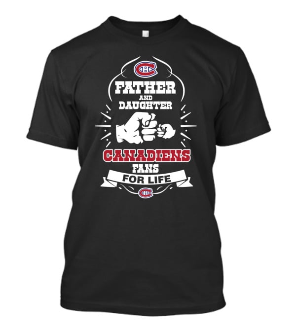 Father And Daughter Canadiens Fans For Life Montreal Canadiens T-Shirt