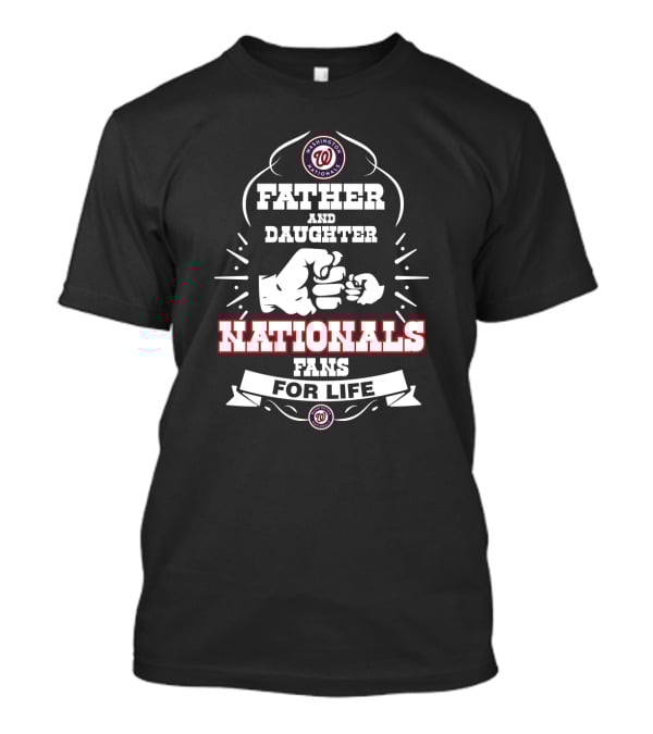 Father And Daughter Washington Nationals Fans For Life T-Shirt