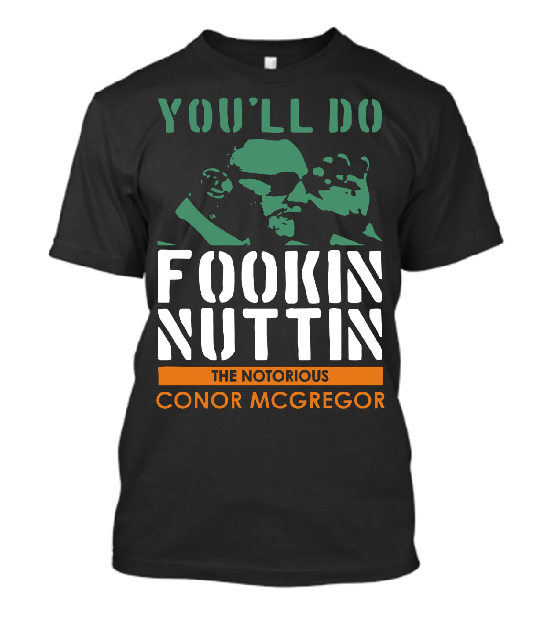 You'll Do Fookin Nuttin The Notorious Conor Mcgregor T-Shirt