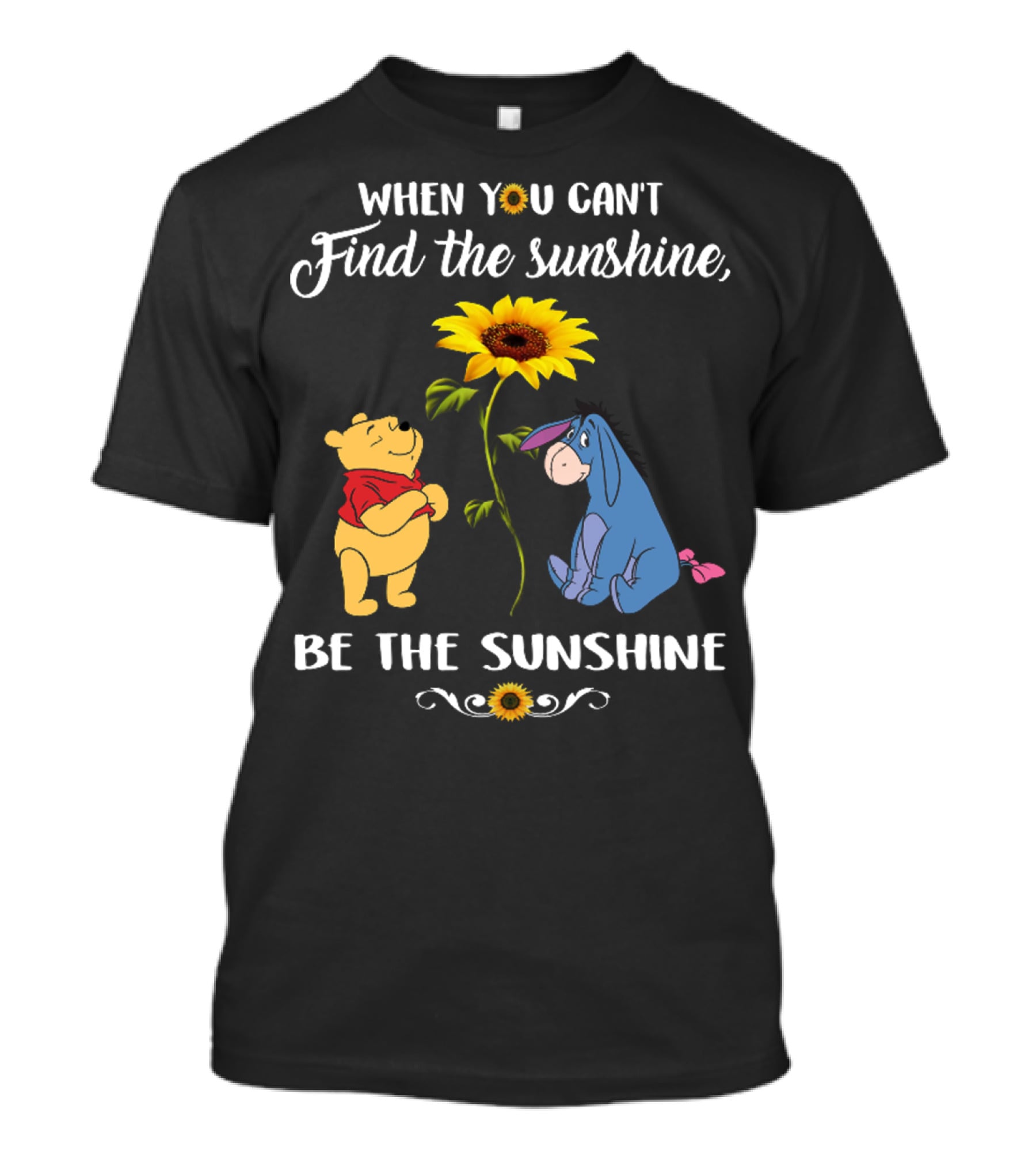 When You Can't Find The Sunshine Be The Sunshine Pooh And Sunflower With Eeyore T-Shirt