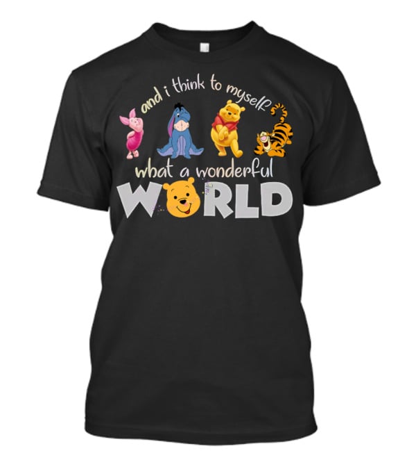 Winnie The Pooh Eeyore Tigger Piglet And I Think To Myself What A Wonderful World T-Shirt
