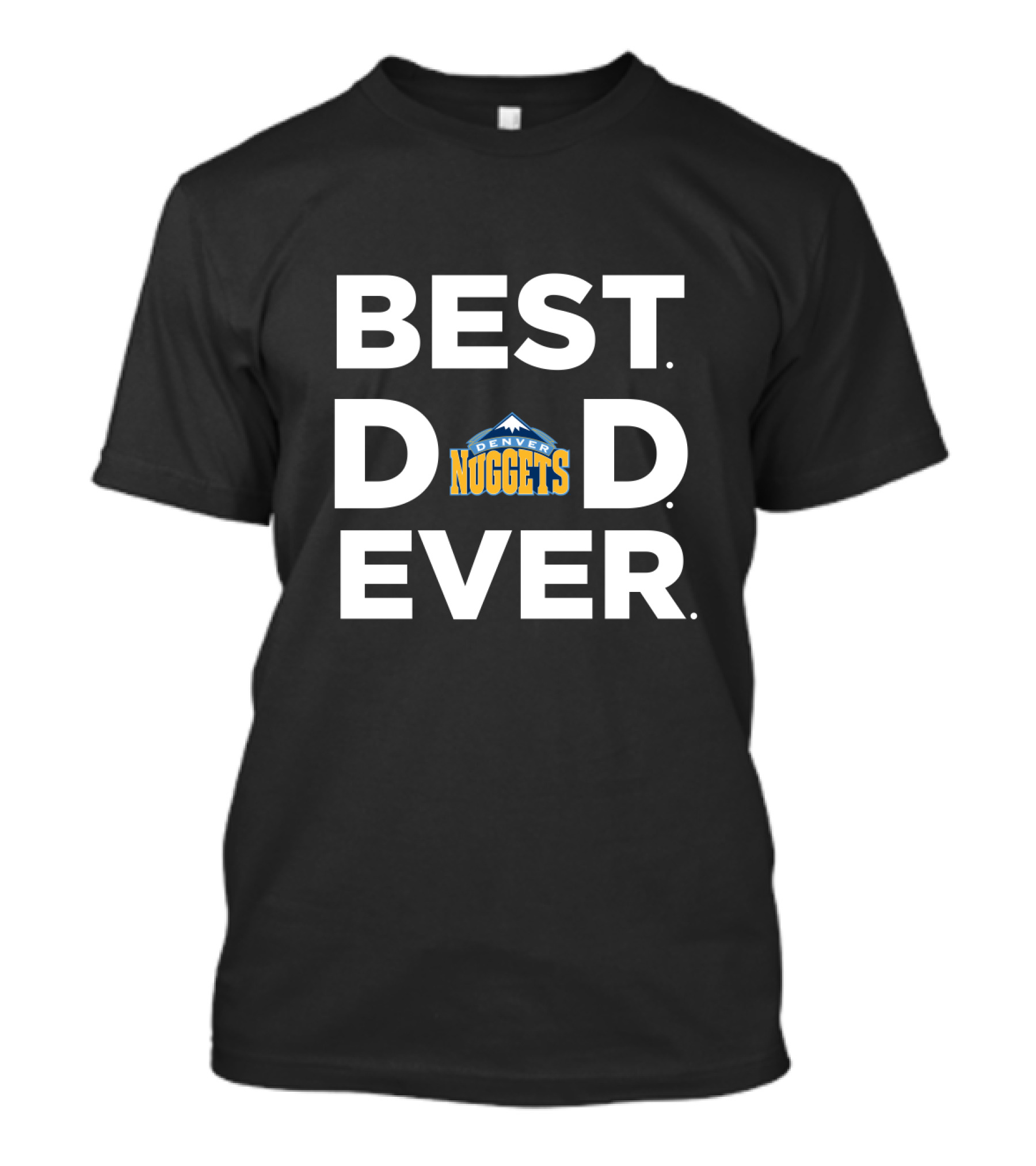 Best Denver Nuggets Dad Ever Basketball Fan Gift T-Shirt