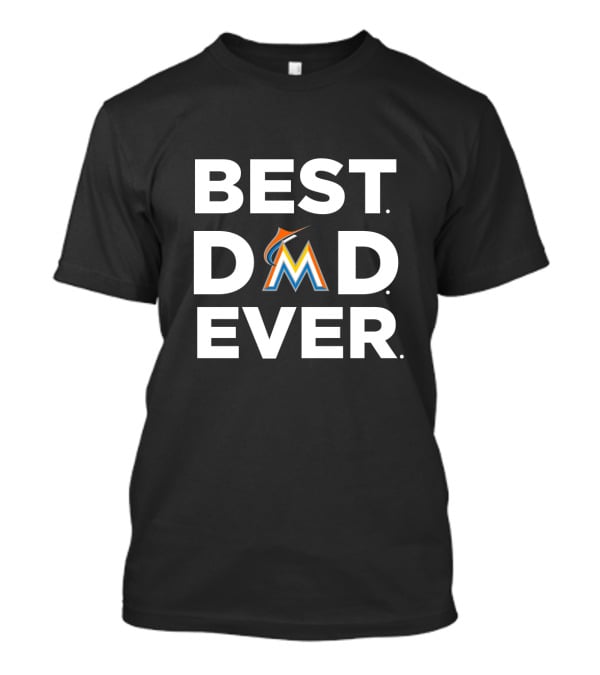 Best Dad Ever Miami Marlins Fan Gift T-Shirt
