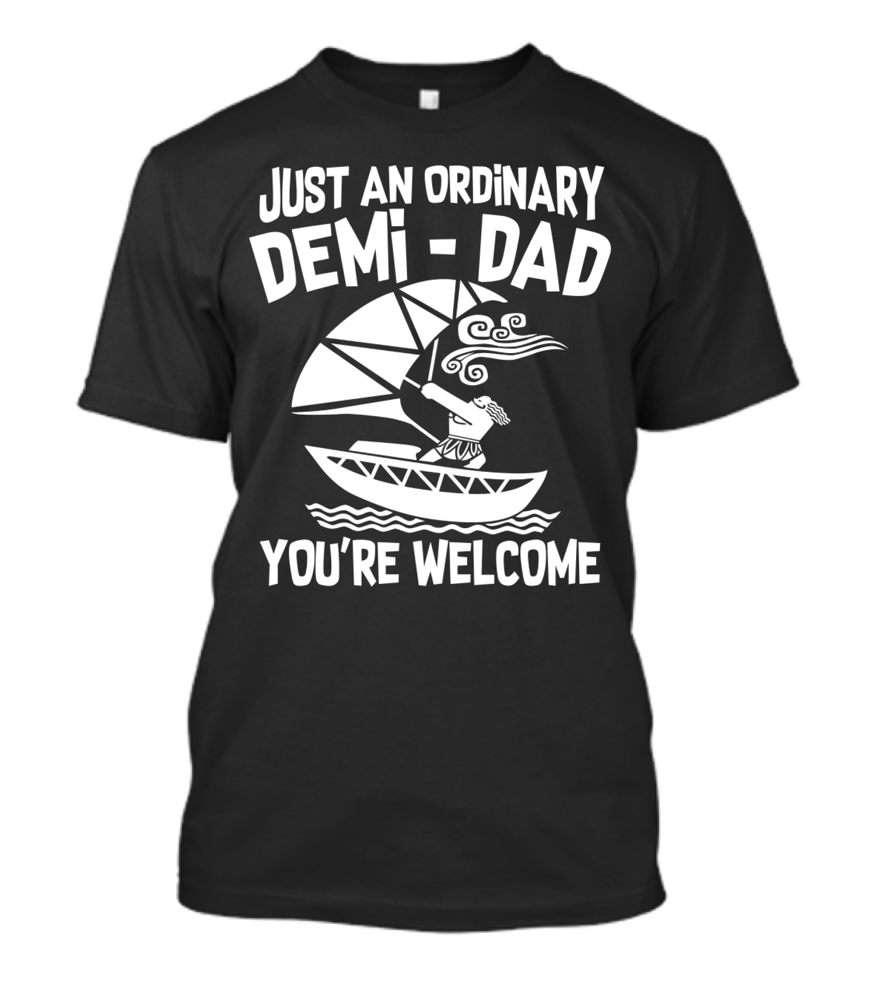 Just An Ordinary Demi-Dad You're Welcome Mythical Hero Sailboat Winds Hair T-Shirt