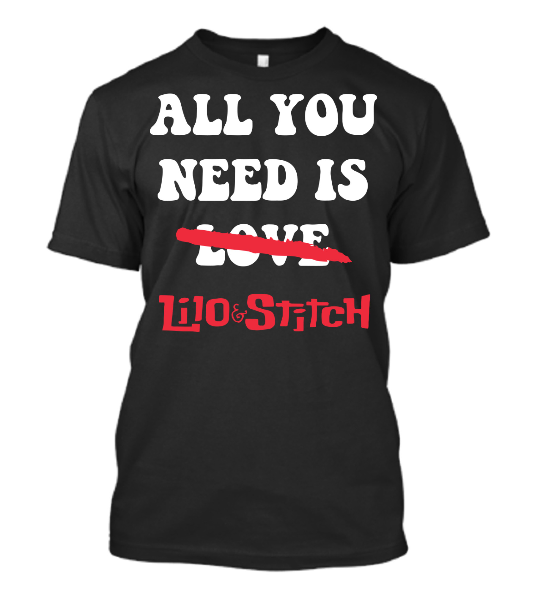 All You Need Is Lilo And Stitch Love Crossed Out Text T-Shirt