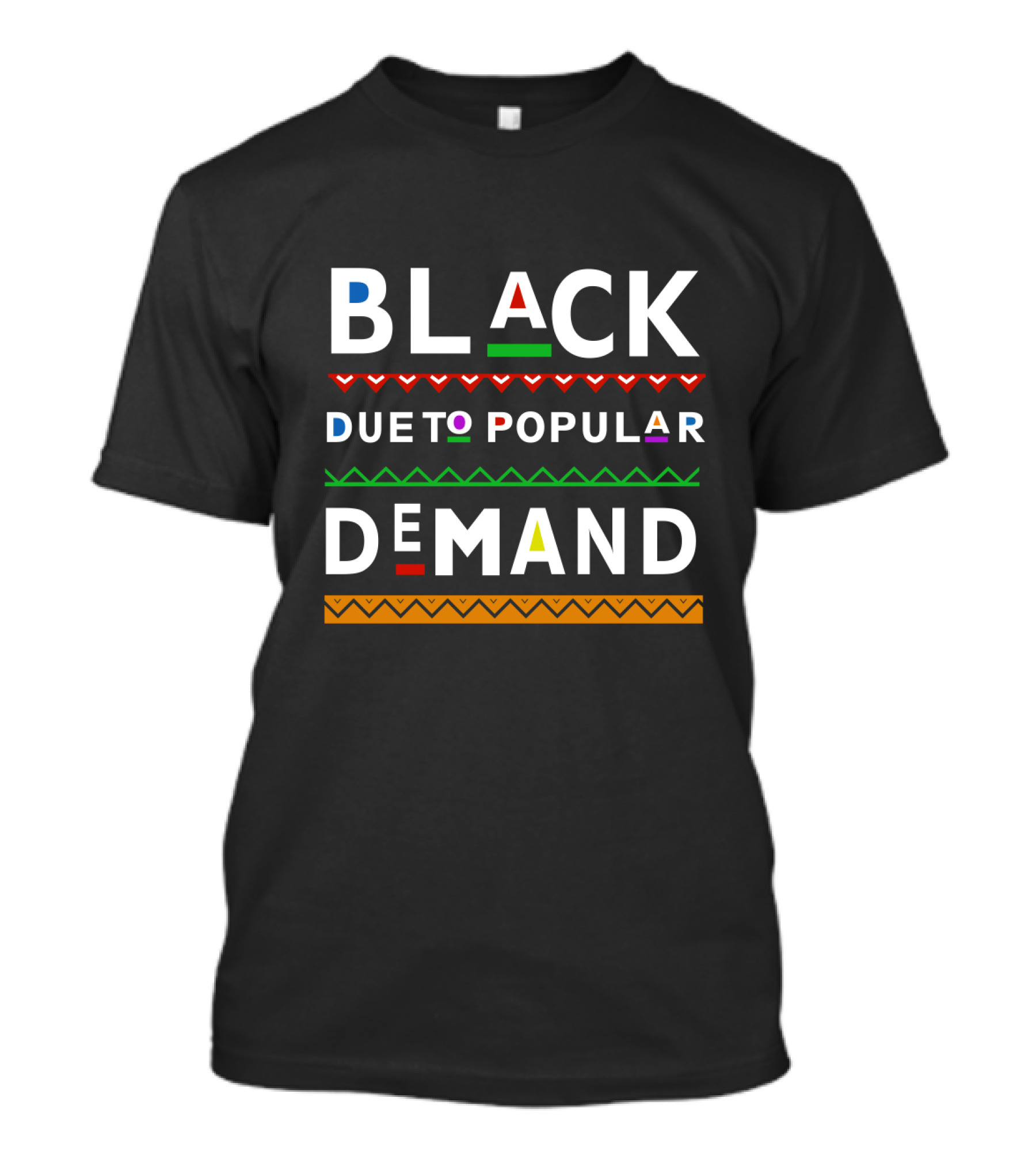 Black Due To Popular Demand Afrocentric Red Green Orange Pattern Text T-Shirt
