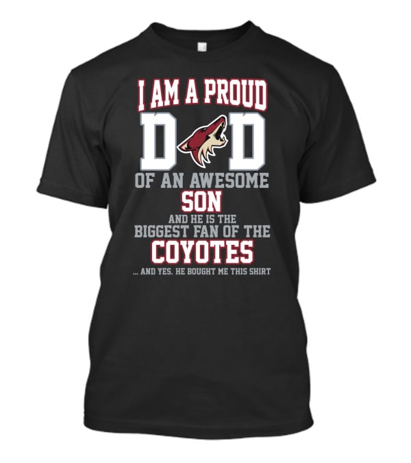 Proud Dad Of An Awesome Son Biggest Fan Of The Coyotes Arizona Coyotes T-Shirt