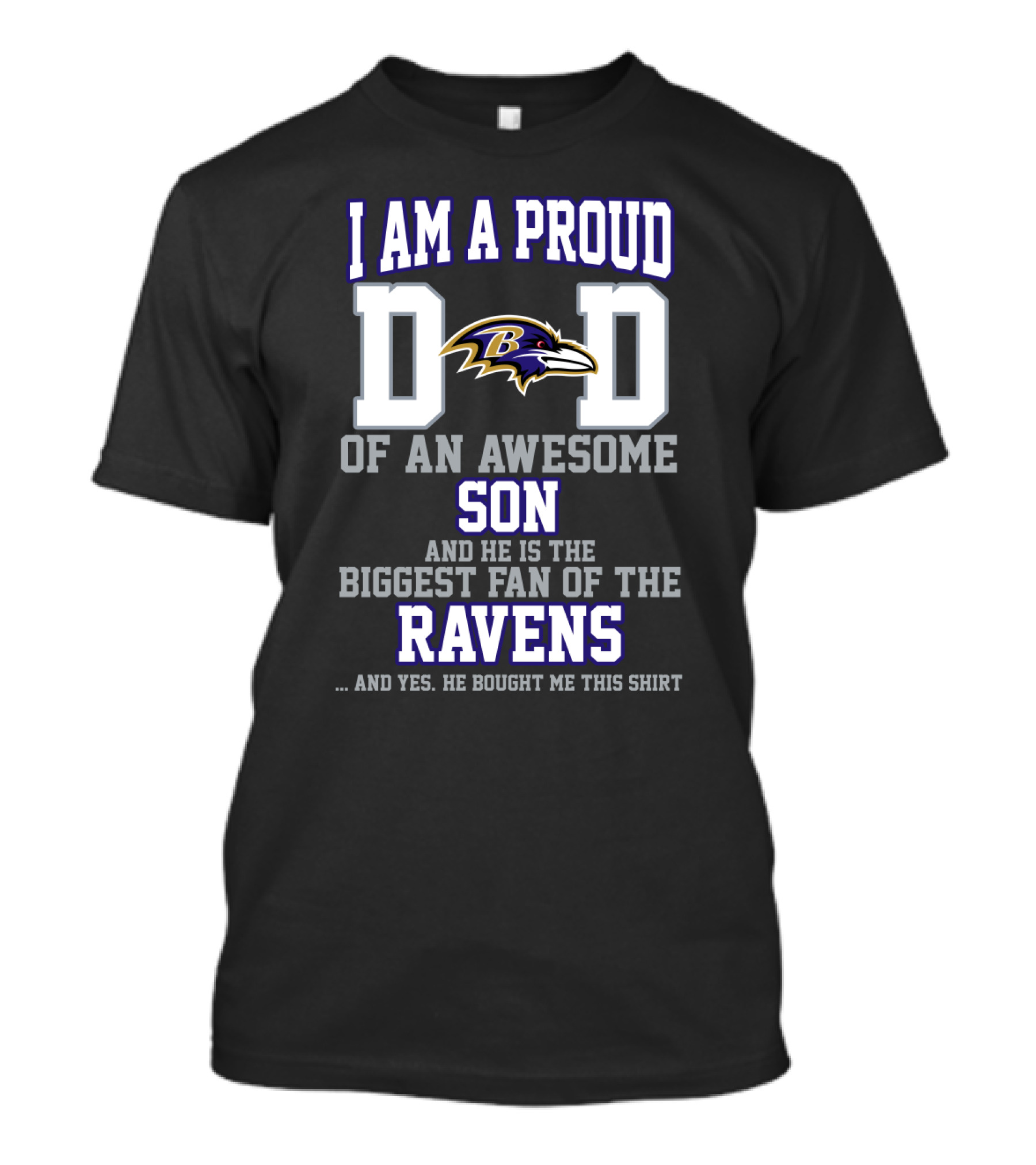 I Am A Proud Dad Of An Awesome Son And He Is The Biggest Fan Of The Ravens T-Shirt