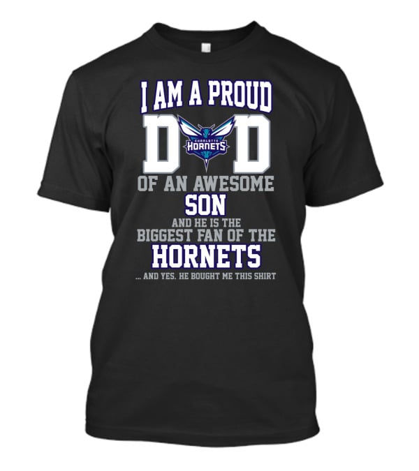 I Am A Proud Dad Of An Awesome Son Biggest Fan Of The Charlotte Hornets T-Shirt