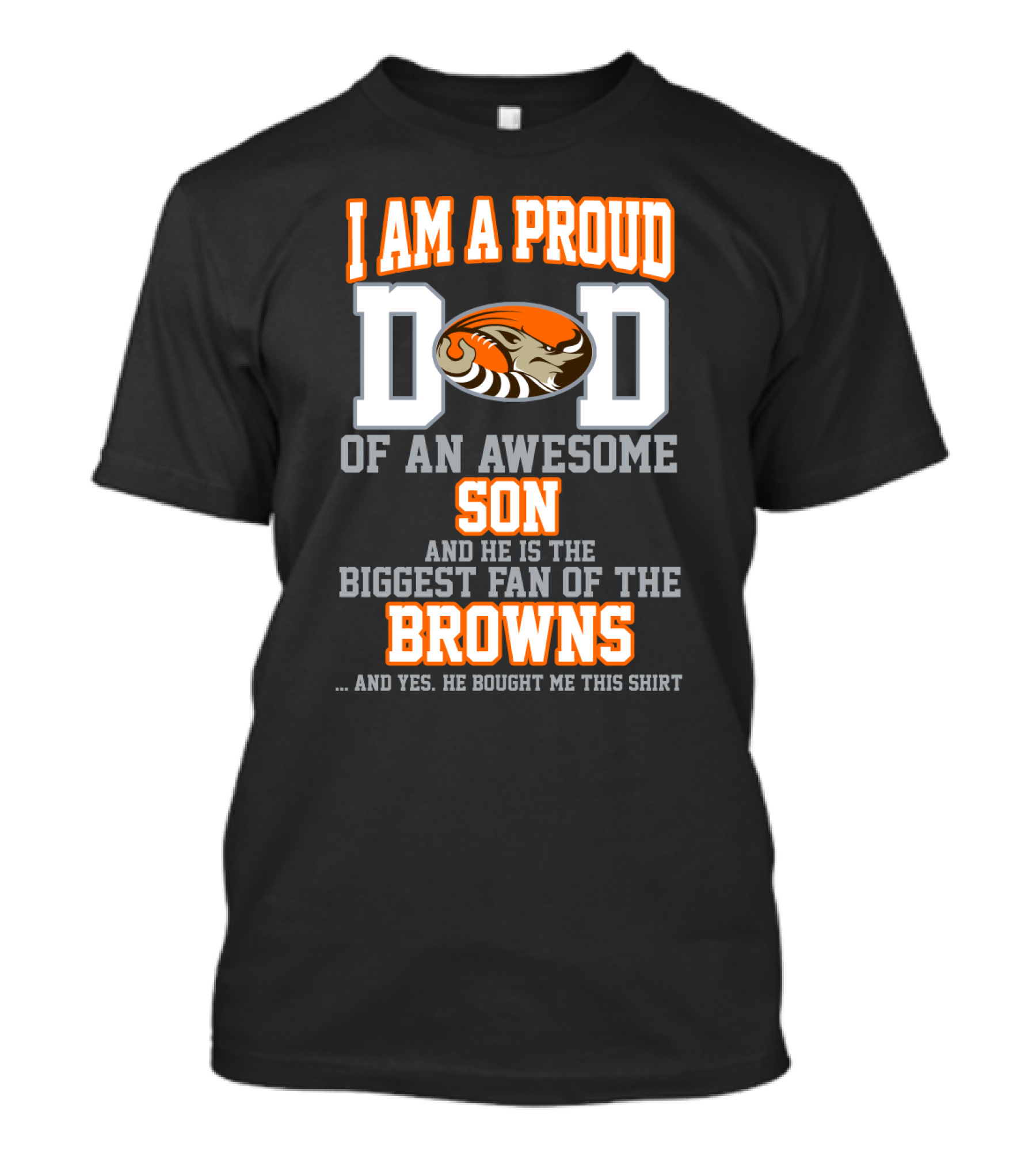 I Am A Proud Dad Of An Awesome Son And He Is The Biggest Fan Of The Browns T-Shirt