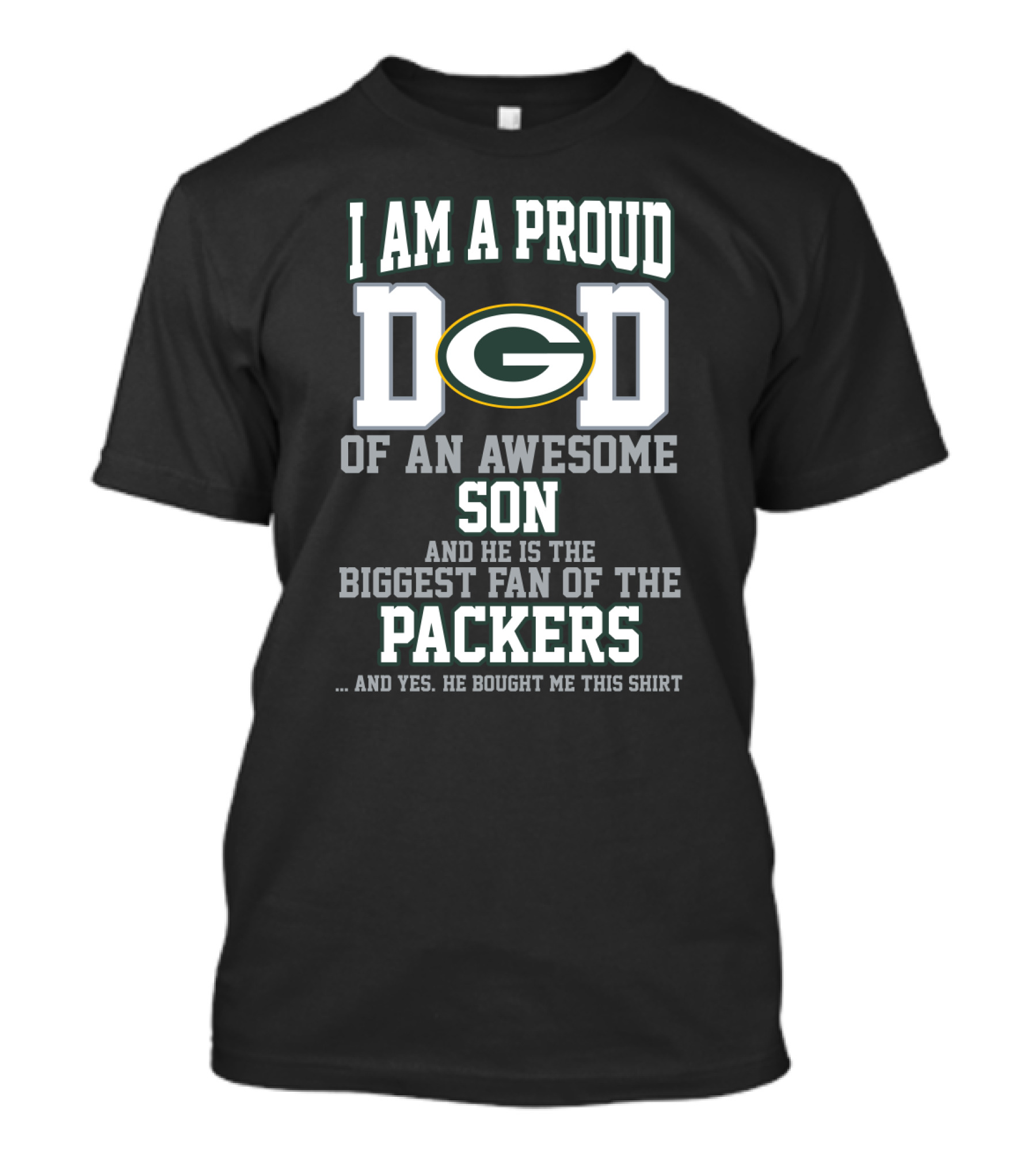 I Am A Proud Dad Of An Awesome Son And He Is The Biggest Fan Of The Packers T-Shirt
