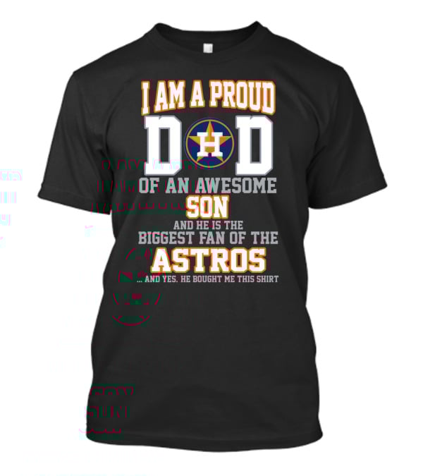Proud Dad Of An Awesome Son Biggest Fan Of The Astros T-Shirt