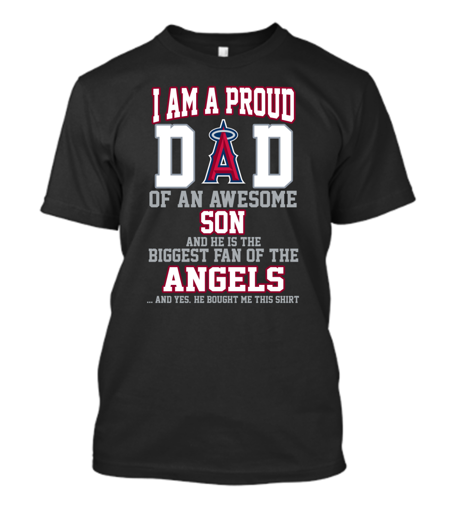 I Am A Proud Dad Of An Awesome Son Biggest Fan Of The Los Angeles Angels Baseball T-Shirt