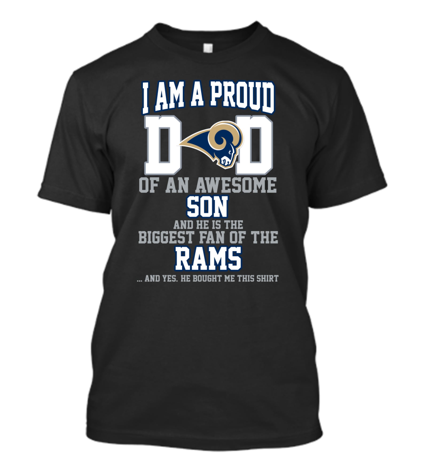 I Am A Proud Dad Of An Awesome Son He Is The Biggest Fan Of The Rams T-Shirt