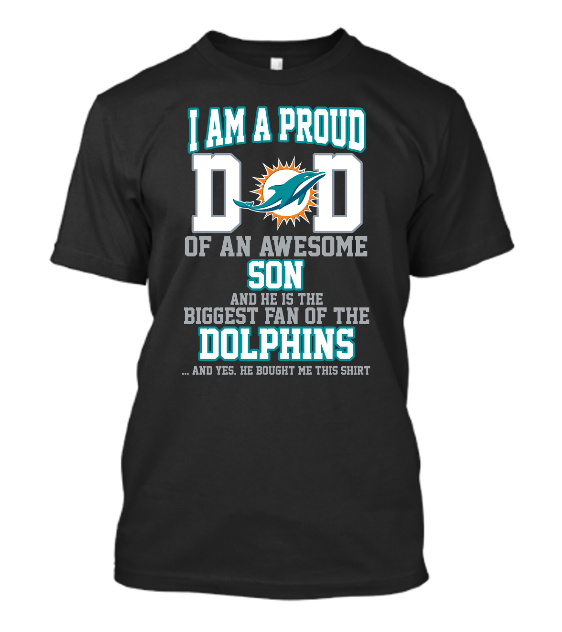 I Am A Proud Dad Of An Awesome Son And He Is The Biggest Fan Of The Dolphins T-Shirt
