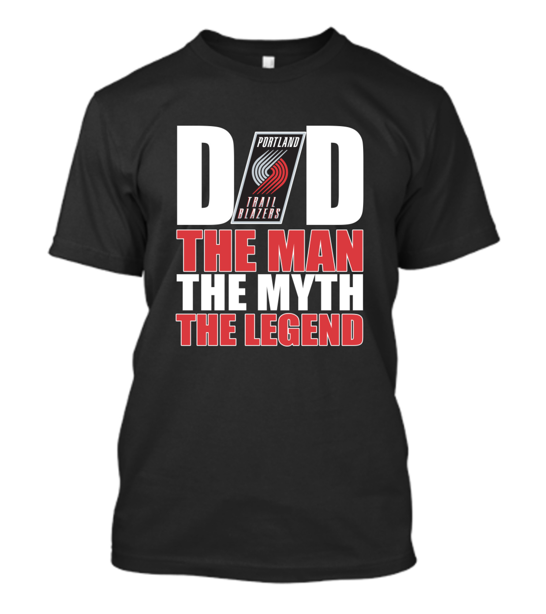 Portland Trail Blazers Dad The Man The Myth The Legend T-Shirt