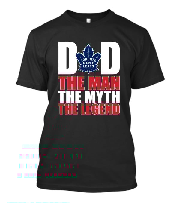 Toronto Maple Leafs Dad The Man The Myth The Legend T-Shirt