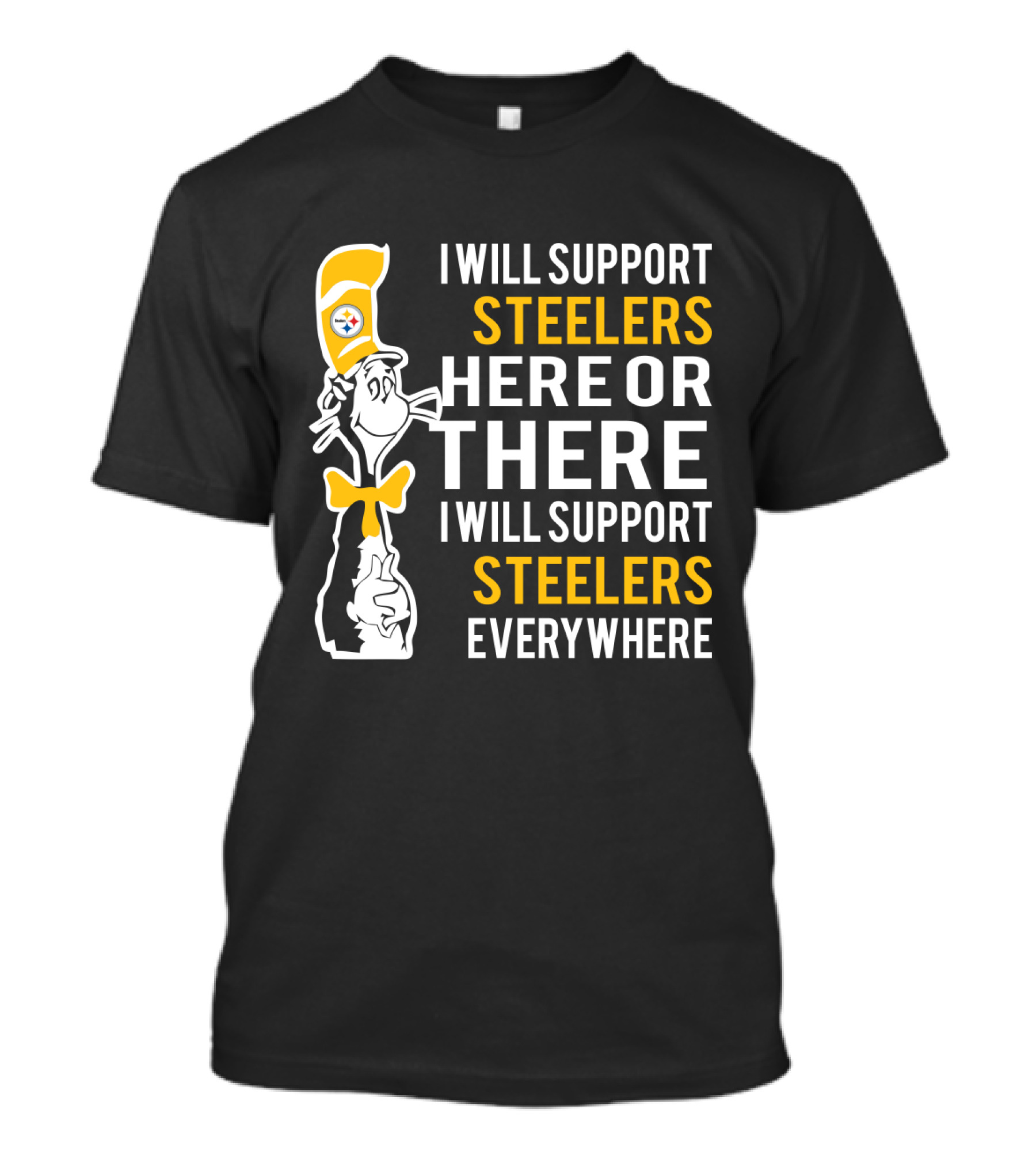 I Will Support Steelers Here Or There I Will Support Steelers Everywhere T-Shirt