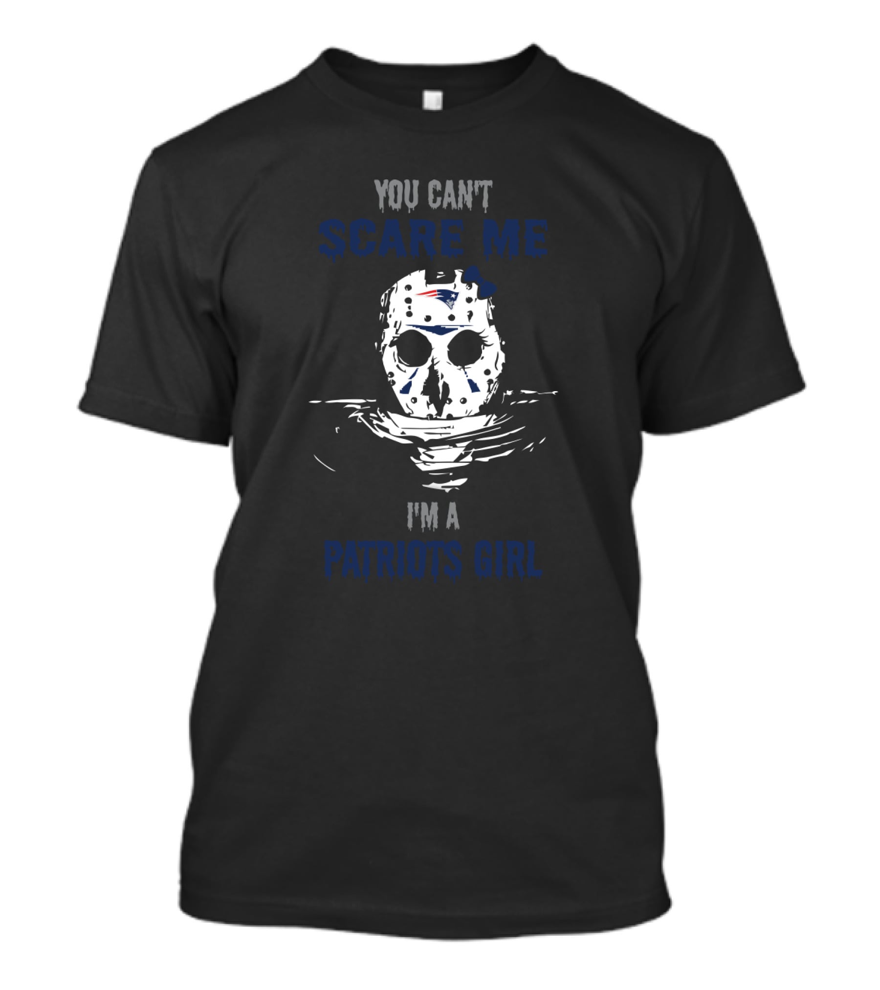 You Can't Scare Me I'm A Patriots Girl Jason Voorhees Mask New England Patriots Fan T-Shirt