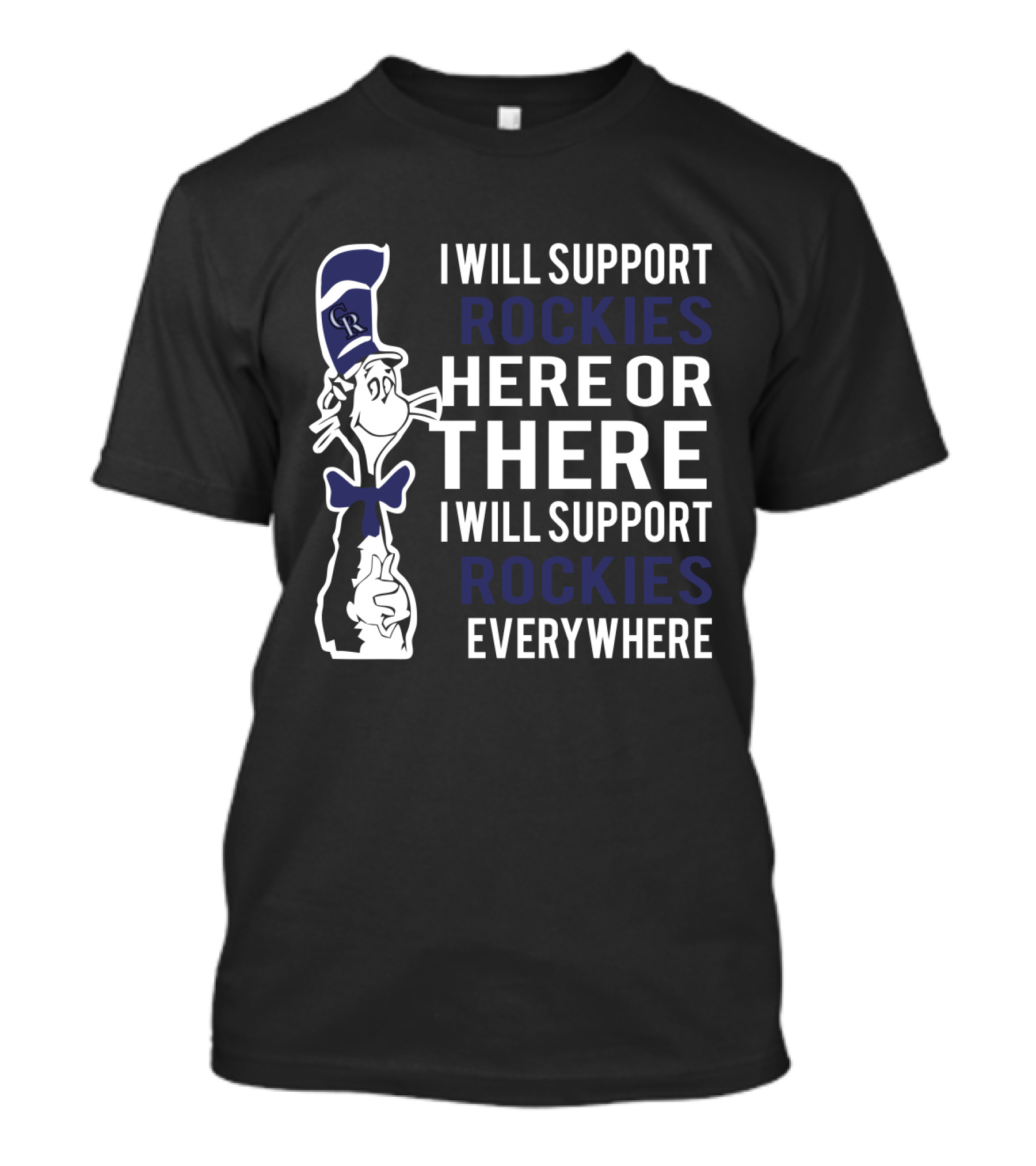 I Will Support Rockies Here Or There I Will Support Rockies Everywhere Dr Seuss Cat And Colorado Baseball Fans T-Shirt