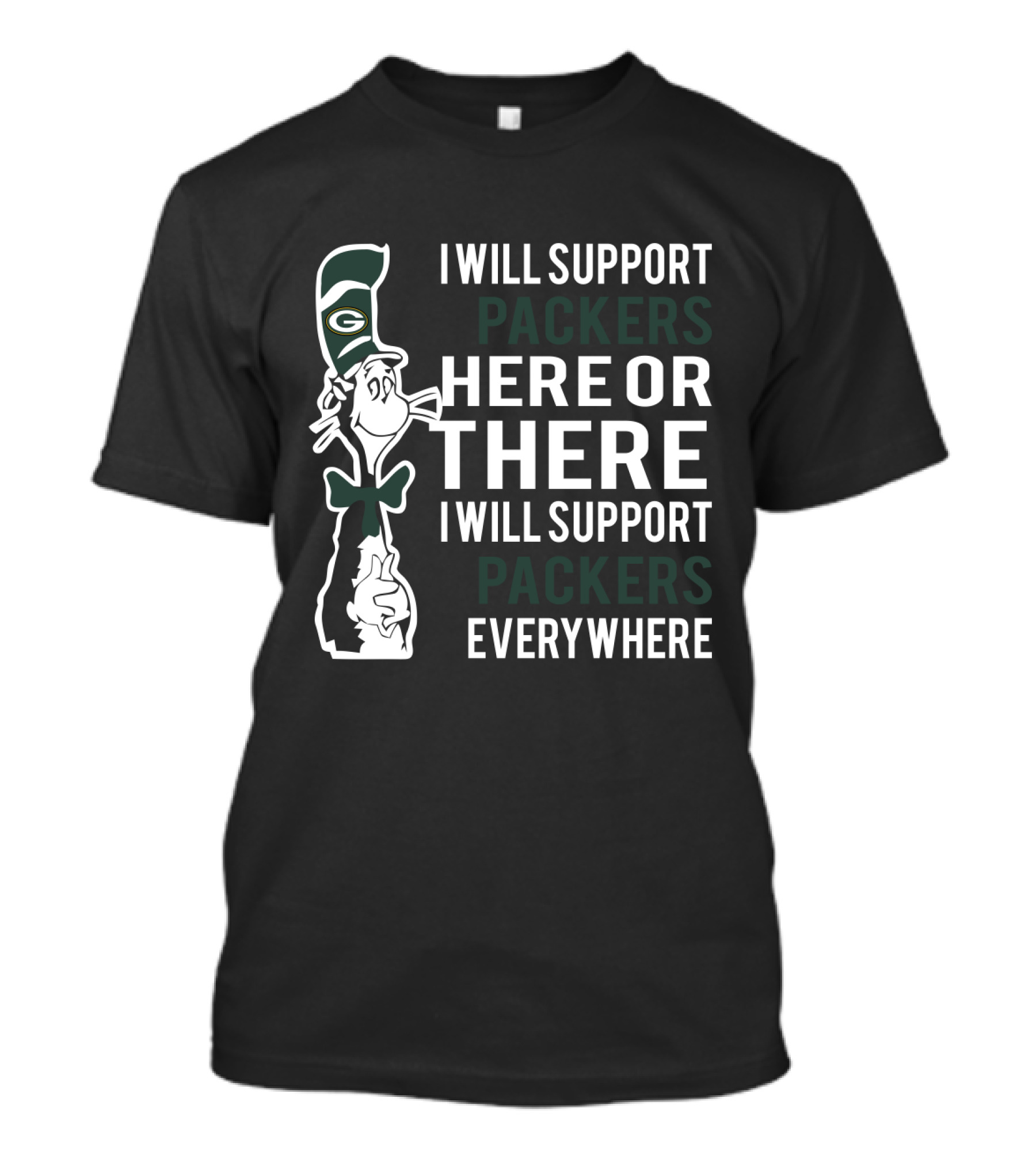 I Will Support Packers Here Or There I Will Support Packers Everywhere Dr Seuss Cat Green Bay Packers Fans T-Shirt