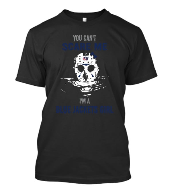 You Can't Scare Me I'm A Columbus Blue Jackets Girl Hockey Mask T-Shirt
