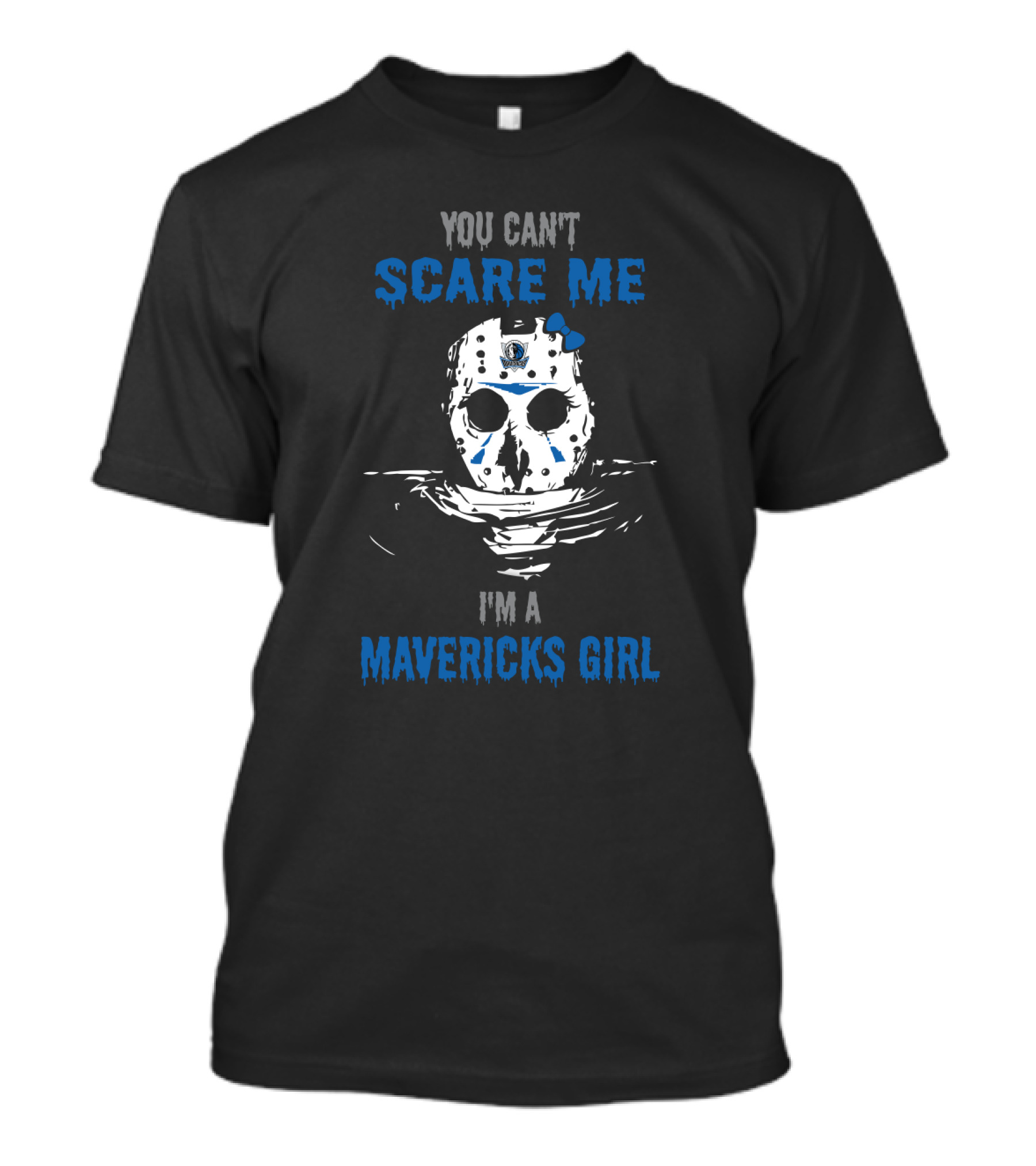 You Can't Scare Me I'm A Mavericks Girl T-Shirt