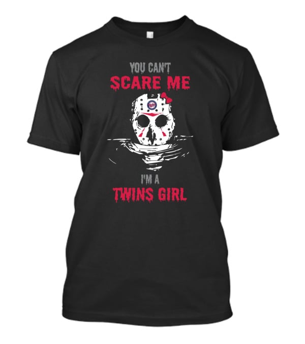 You Can't Scare Me I'm A Twins Girl With Jason Voorhees Minnesota Twins T-Shirt