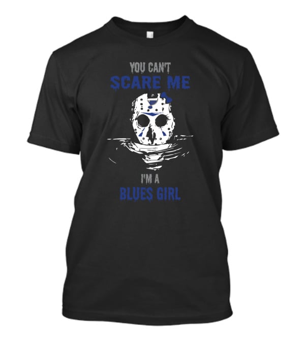 You Can't Scare Me I'm A Blues Girl With Jason Voorhees Mask T-Shirt