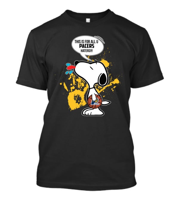 Snoopy This Is For All U Pacers Haters Indiana Pacers Fans T-Shirt